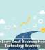Why Every Small Business Needs a Technology Roadmap