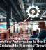 Why Workflow Automation Is the Secret to Sustainable Business Growth