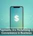 Mobile Payments Are Redefining Customer Convenience in Business